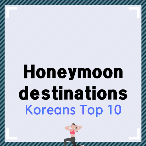 honeymoon destinations loved by Koreans Top 10
