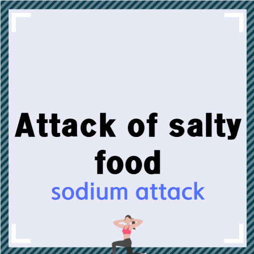 Attack of sodium :: a symptom of eating a lot of salty food